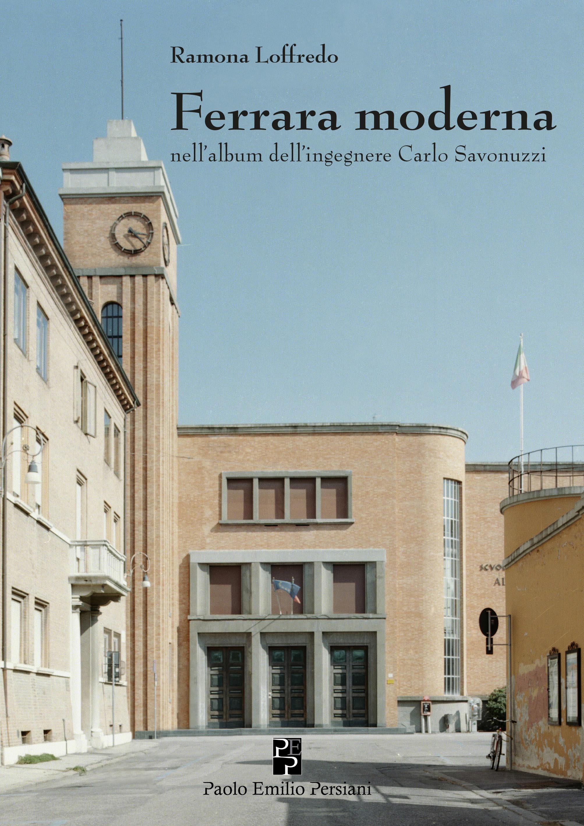 Presentazione di “Ferrara moderna nell’Album dell’ingegnere Carlo Savonuzzi”