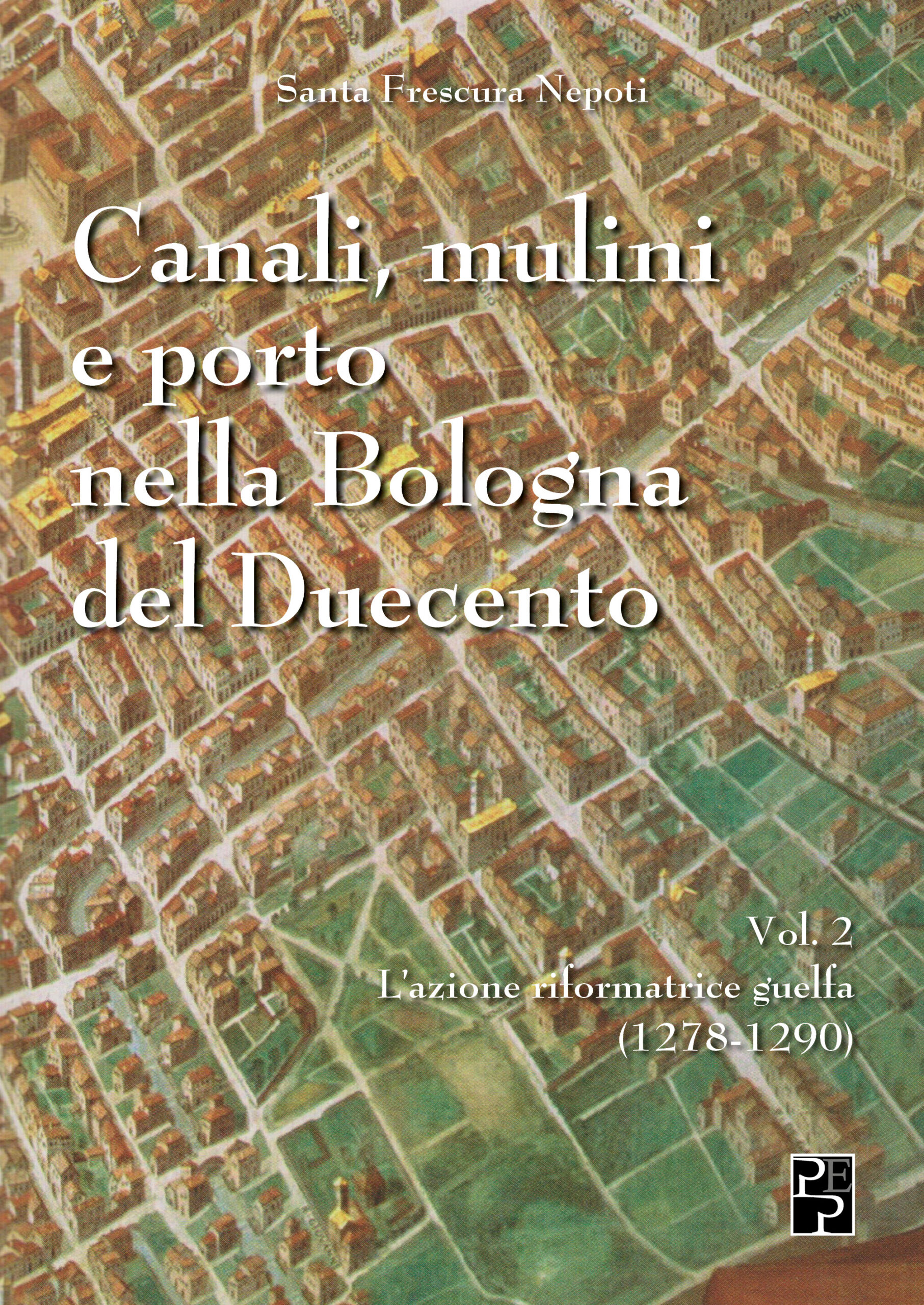 Canali, mulini e porto nella Bologna del Duecento Vol 2